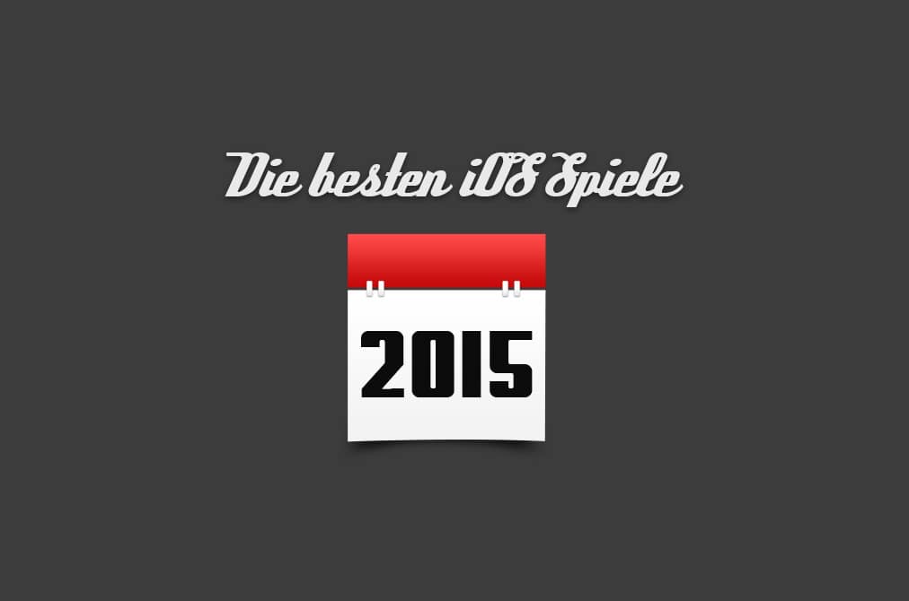 Die 15 besten iOS Spiele 2015 (Tobis Favoriten)